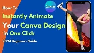 How to Instantly Animate Your Canva Design Like A Pro