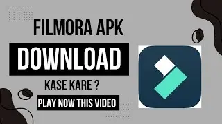 Filmora app kase download kare / How to download filmora apk  in 5 minutes