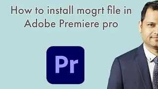 How to install mogrt file in Adobe Premiere pro  | Import motion graphic template