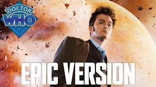 Doctor Who: Tenth Doctor Theme (David Tennant) | EPIC VERSION (The Doctor’s Theme Series Four)