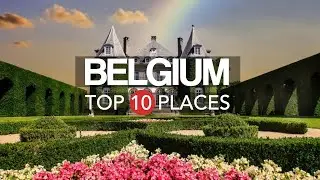 10 Amazing Places to Visit in Belgium – Travel Video