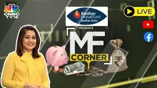 MF Corner LIVE | Understanding Debt Fund Investment In A Volatile Market | CNBC TV18