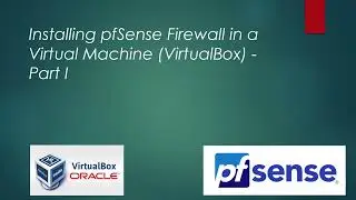 Installing pfSense Firewall in a Virtual Machine (VirtualBox) - Part I