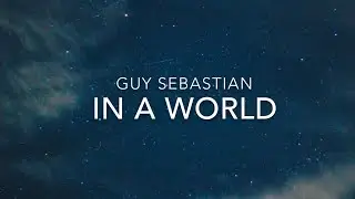 In A World (Lyrics) - Guy Sebastian