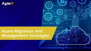 Azure Migration and Management Strategies