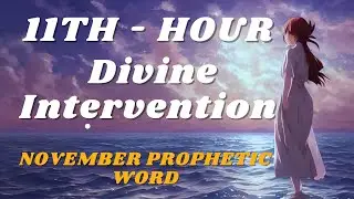 11th-Hour Divine Intervention! November Prophetic Word #propheticword #November #2024elections