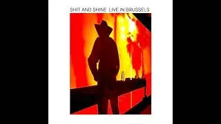 Shit and Shine - Live in Brussels (2024)