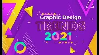 Graphic Design Trends 2021 | Design Trends of 2021 | Trends in Design for 2021