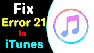 How To Fix Error 21 In iTunes 2022