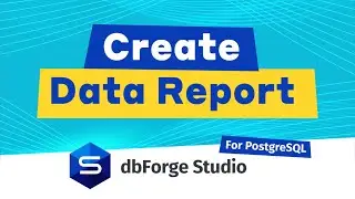 PostgreSQL Data Reporting and Visualization using dbForge Studio for PostgreSQL