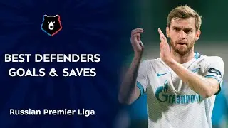 Best Defenders Goals and Saves in Russian Premier Liga