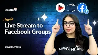 How to Live Stream to Facebook Groups with OneStream Live in 2024