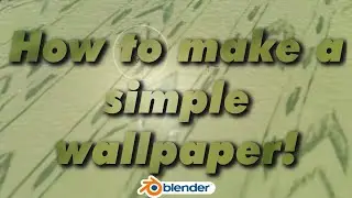 How to make a simple Wallpaper Node Setup in Blender.