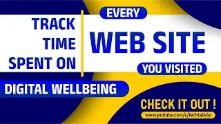 Digital Wellbeing - Find out how much time you spend on websites?