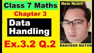 Class 7 Maths , Ex.3.2 Q.2 | Data Handling | NEW NCERT | Ranveer Maths 7.