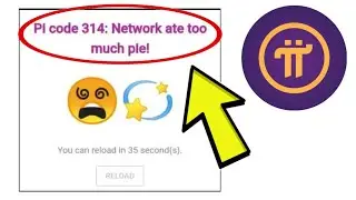 How To Fix Pi Network App Pi code 314: Network ate too much ple! Problem Solved