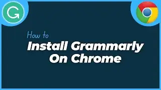 How to Install Grammarly on Google Chrome Browser