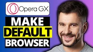 How To Make Opera GX Default Browser - Full Guide 2024