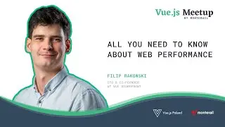 All You Need To Know About Web Performance - Filip Rakowski | Vue.js Metup