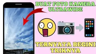 Cara Membuat Kamera Ultrawide di Hp Android