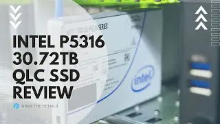 Intel P5316 Enterprise SSD Review - 30.72TB U.2 QLC SSD