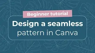 Surface Pattern Design Basics: Design seamless repeating patterns in Canva