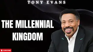 Holy Week - The Millennial Kingdom - Tony Evans 2024