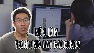 Nên làm Frontend hay Backend?