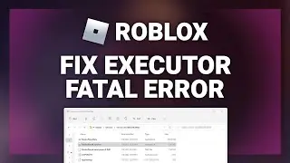 Roblox – How to Fix Roblox Executor Fatal Error! | Complete 2024 Guide