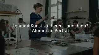 Lehramt Kunst studieren – und dann? Absolvent:innen der Alanus Hochschule im Porträt