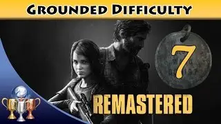 The Last of Us Remastered Grounded Walkthrough [PS4] Chapter 6 - Sewers / Suburbs (All Collectibles)