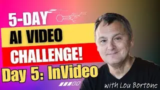 Lou Bortone's 5-Day Video AI Challenge: Day 5 InVideo