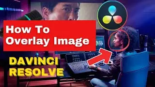 How to Overlay Images in DaVinci Resolve (2021 Updated)