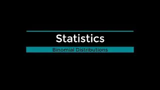 Statistics: Binomial Distributions