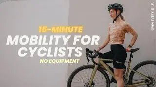 15 Min. Mobility For Cyclists | Flexibility & Mobility | Ride Pain-Free | Follow Along, No Equipment