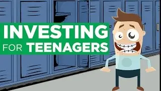 Investing for Teenagers