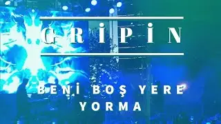 Gripin - Beni Boş Yere Yorma Canlı Konser