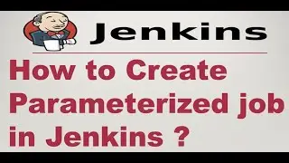 How to create and use Jenkins parameterized jobs - freestyle 