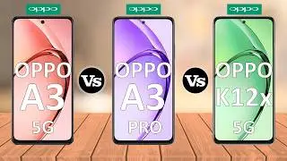 Oppo A3 Vs Oppo A3 Pro Vs Oppo K12x - Full Comparison ⚡