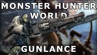 Monster Hunter World - Impromptu Gunlance Tutorial