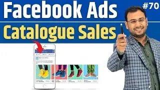 How to run Catalogue Sales Campaigns Effectively | Facebook Ads Course |#70