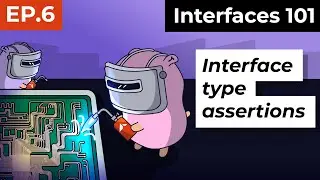 Interfaces 101 : Interface Type Assertion