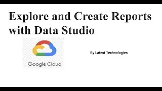 Qwiklabs - Explore and Create Reports with Data Studio [GSP409] | Google Cloud Platform Free Credits