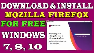 How to Download And Install Mozilla Firefox on Windows 7, 8, 10 |  install firefox