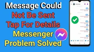 Message could not be sent tap for details messenger | How to solve message not sent problem