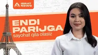 Endi Parijga sayohat qila olasiz | IBRAT NEWS