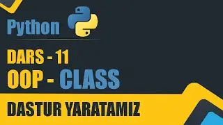 PYTHON DARS  - 11 | CLASS \ OOP | DASTUR YARATAMIZ