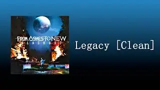 From Ashes To New - Legacy [Clean]