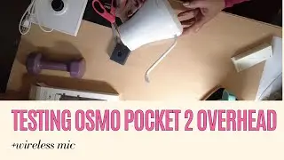 Testing Osmo Pocket 2 Overhead Setup and Wireless Mic - Birthday Gift Unboxing