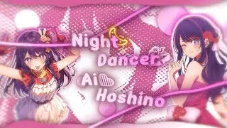 🎤Ai Hoshino❤️-  Night Dancer💃[EDIT/AMV] 4K! Quick!